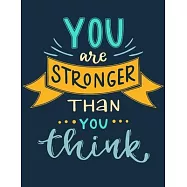 You Are Stronger Than You Think: Self Care & Wellness Journal Gift for Woman Motivational Quotes 8.5 x 11 Inches 102
