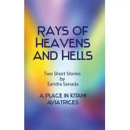 Rays of Heavens and Hells: Two Short Stories