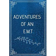 Adventure of an E.M.T: Perfect Gift For Adventure Lover (100 Pages, Blank Notebook, 6 x 9) (Cool Notebooks) Paperback