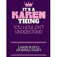 It&rsquo;&rsquo;s A Karen Thing You Wouldn&rsquo;&rsquo;t Understand Large (8.5x11) Journal/Diary: A cute notebook or notepad to write in for
