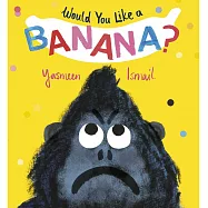 Would You Like a Banana?