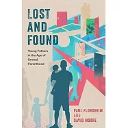 Lost and Found: Young Fathers in the Age of Unwed Parenthood
