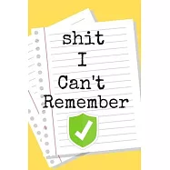 Shit I Can’’t Remember Funny Log BookA beautiful: Lined Notebook / Journal Gift, 120 Pages, 6 x 9 inches, Personal