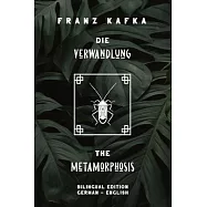 Die Verwandlung / The Metamorphosis: Bilingual Edition German - English - Side By Side Translation - Parallel Text