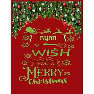 RYAN wish you a merry christmas: A Creative Holiday Coloring, Drawing, Word Search, Maze, Crosswords, Matching, Color
