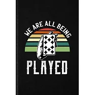 We Are All Being Played: Funny Blank Lined Notebook/ Journal For Lucky Card Game Player, Poker Lover Fan Team