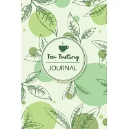 Tea Tasting Journal: Recording Your Experience and Analyze the Tea You Drink