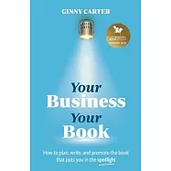 Your Business, Your Book: How to plan, write, and promote the book that puts you in the spotlight
