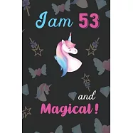 I am 53 and Magical: Unicorn Journal and Happy Birthday Notebook/Diary Gift for 53th Birthday of beautiful girl.