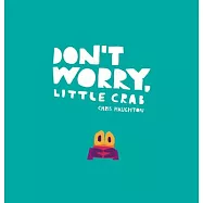 Don’’t Worry, Little Crab