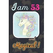 I am 53 and Magical: Cute Unicorn Journal and Happy Birthday Notebook/Diary, Cute Unicorn Birthday Gift for 53