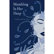 Mumbling In Her Sleep: A Collection of Poetry & Prose