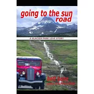 Going To The Sun Road: A Glacier Park Love Story