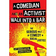 A Comedian and an Activist Walk Into a Bar: The Serious Role of Comedy in Social Justice