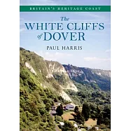The White Cliffs of Dover Britain&rsquo;&rsquo;s Heritage Coast