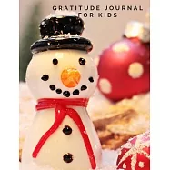 Gratitude Journal For Kids: The One-Minute Activity Book, Perfect Gift For Child For Xmas & Beyond, Kindergarten
