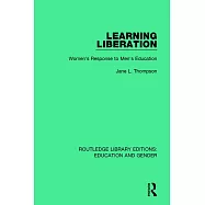 Learning Liberation: Women&rsquo;&rsquo;s Response to Men&rsquo;&rsquo;s Education