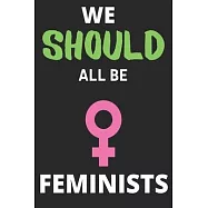 We Should All Be Feminists: Lined Journal Notebook Diary Large (6 X 9 Inches) - 100 Pages, Notebook Journal for Men