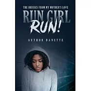 Run Girl Run: The Bruises from My Mother Love