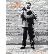 Cahiers d&rsquo;&rsquo;Art: AI Weiwei