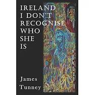 Ireland I Don&rsquo;&rsquo;t Recognise Who She Is