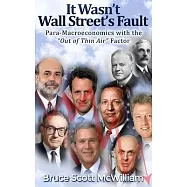 It Wasn&rsquo;&rsquo;t Wall Street&rsquo;&rsquo;s Fault: Para-Macroeconomics with the "Out of Thin Air" Factor