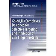 Gold(i, III) Complexes Designed for Selective Targeting and Inhibition of Zinc Finger Proteins