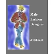 Male Fashion Designer SketchBook: 300 Large Male Figure Templates With 10 Different Poses for Easily Sketching Your