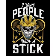 I Beat People With A Stick: Funny I Beat People With a Stick Lacrosse LAX Player Pun 2020-2021 Weekly Planner