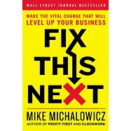 Fix This Next: Make the Vital Change That Will Level Up Your Business