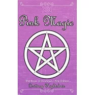 The Book of Shadows: Pink Edition: Spells of Love, Healing and Protection