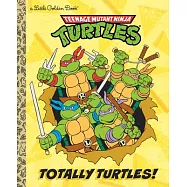 Totally Turtles! (Teenage Mutant Ninja Turtles)