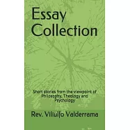 Essay Collection: Short stories from the viewpoint of Philosophy, Theology and Psychology
