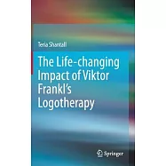 The Lıfe-Changıng ımpact of Vıktor Frankl&rsquo;&rsquo;s Logotherapy