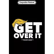 Composition Notebook: Get Over It Libs! No Quid Pro Quo Trump 2020 Journal/Notebook Blank Lined Ruled 6x9 100 Pages