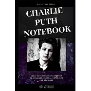 Charlie Puth Notebook: Great Notebook for School or as a Diary, Lined With More than 100 Pages. Notebook that can serve
