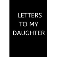 Letters to My Daughter: 120 Pages, 6 x 9 size,
