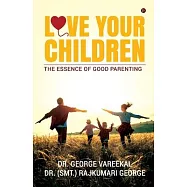 Love Your Children: The Essence of Good Parenting