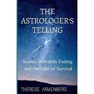 The Astrologer&rsquo;&rsquo;s Telling: Stories of Worlds Ending and the Cost of Survival