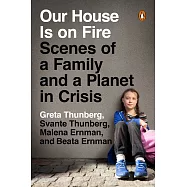 Our House Is on Fire: Scenes of a Family and a Planet in Crisis