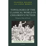 Topologies of the Classical World in Children&rsquo;&rsquo;s Fiction: Palimpsests, Maps, and Fractals