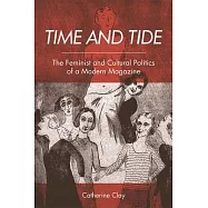 Time and Tide: The Feminist and Cultural Politics of a Modern Magazine