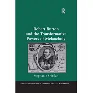 Robert Burton and the Transformative Powers of Melancholy