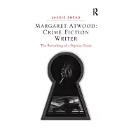 Margaret Atwood: Crime Fiction Writer: The Reworking of a Popular Genre