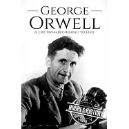 George Orwell: A Life from Beginning to End