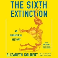 The Sixth Extinction: An Unnatural History