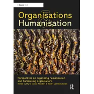 Organisations and Humanisation: Perspectives on Organising Humanisation and Humanising Organisations