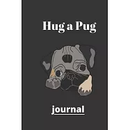 Hug a Pug journal: (Journal, Diary, Notebook for Pug Lover)