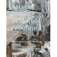 Atlas of World Mammals (Volume 1): An Introduction to Mammals Kingdom