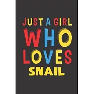 Just A Girl Who Loves Snail: A Nice Gift Idea For Snail Lovers Girl Women Gifts Journal Lined Notebook 6x9 120 Pages